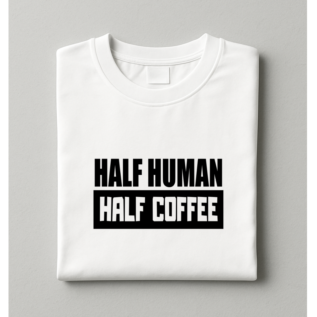 HALF HUMAN HALF COFFEE