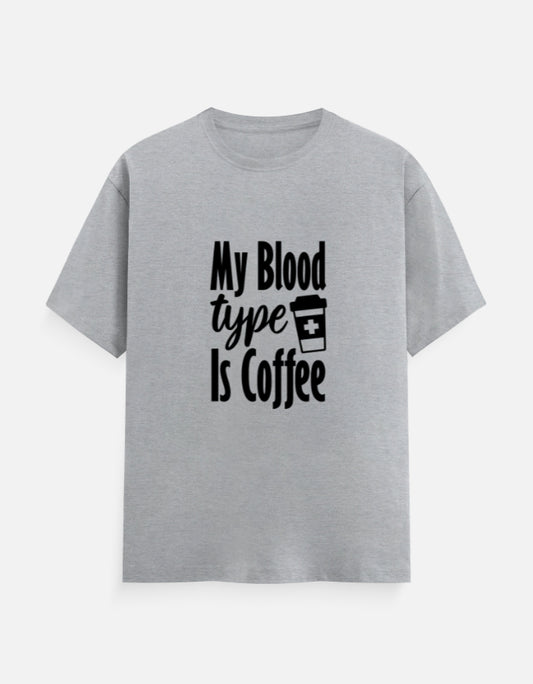 BLOOD TYPE IS COFFEE