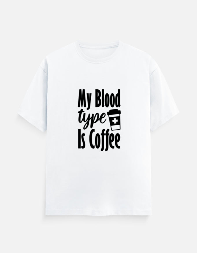 BLOOD TYPE IS COFFEE